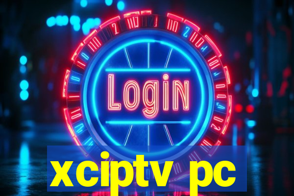 xciptv pc